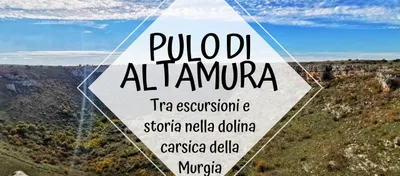 Pulo di Altamura: escursioni nella dolina carsica della Murgia