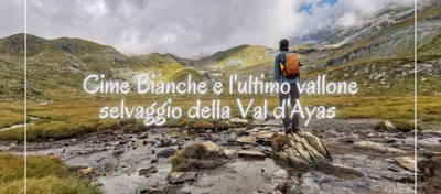 Val d'Ayas: escursione al vallone selvaggio delle Cime Bianche