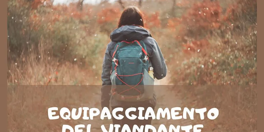 Equipaggiamento del Viandante: come preparare lo zaino
