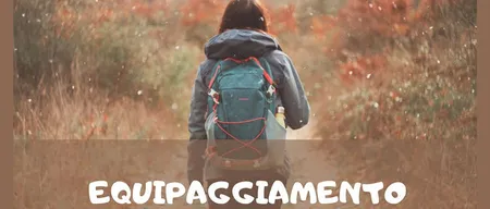 Equipaggiamento del Viandante: come preparare lo zaino