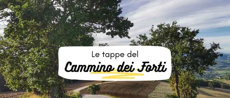 Le tappe del Cammino dei Forti e dove dormire