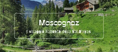 Mascognaz: il villaggio fiabesco della Val d'Ayas