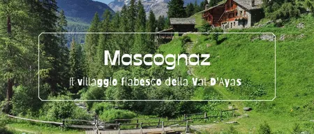 Mascognaz: il villaggio fiabesco della Val d'Ayas