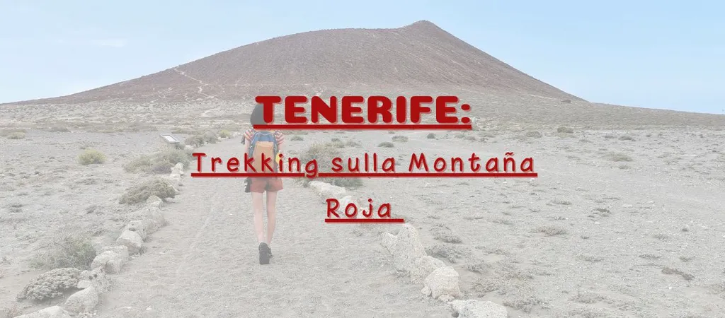 Tenerife: trekking sulla Montaña Roja