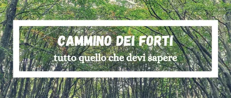 Il Cammino dei Forti: tutto quello che devi sapere