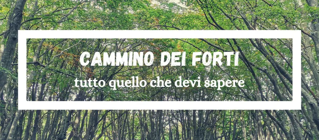 Il Cammino dei Forti: tutto quello che devi sapere