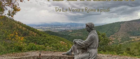 In cammino sulla Via di Francesco: da La Verna a Roma a piedi